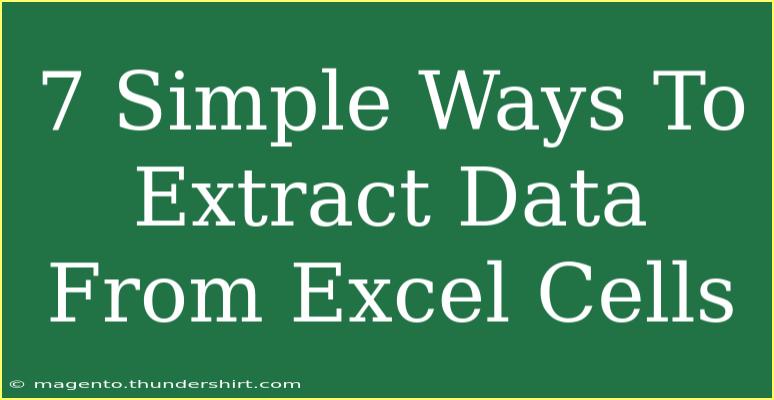 7 Simple Ways To Extract Data From Excel Cells