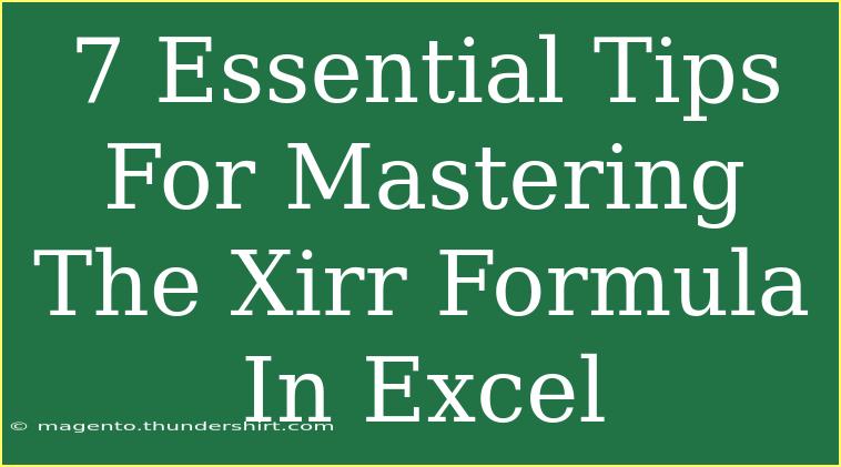 7 Essential Tips For Mastering The Xirr Formula In Excel