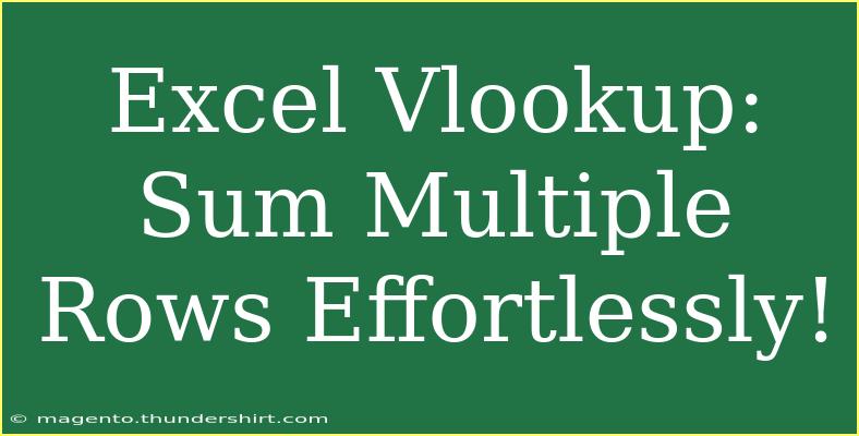 Excel Vlookup: Sum Multiple Rows Effortlessly!