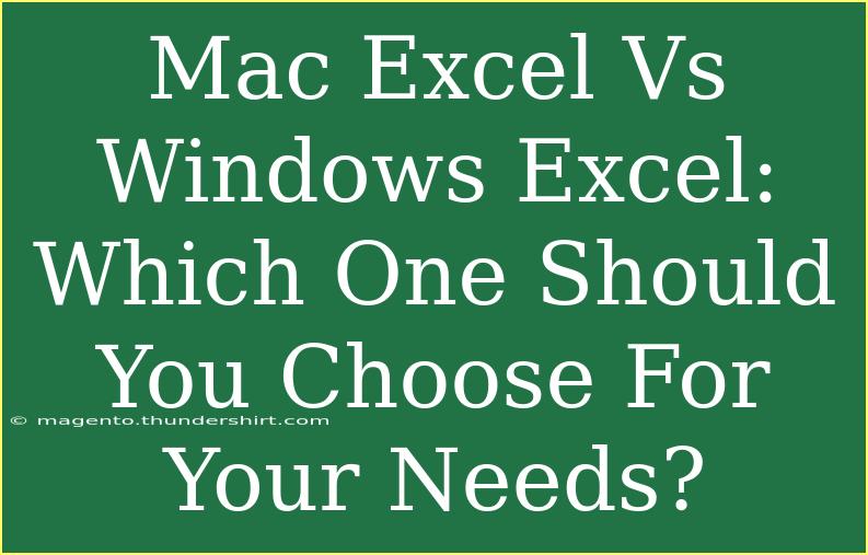 Mac Excel Vs Windows Excel: Which One Should You Choose For Your Needs?