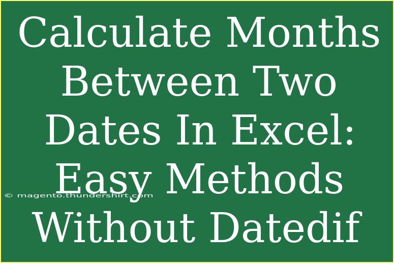 Calculate Months Between Two Dates In Excel: Easy Methods Without Datedif