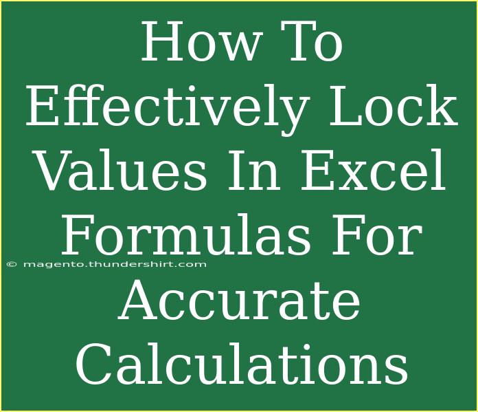 How To Effectively Lock Values In Excel Formulas For Accurate Calculations