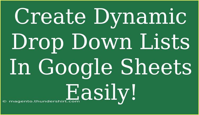 Create Dynamic Drop Down Lists In Google Sheets Easily!