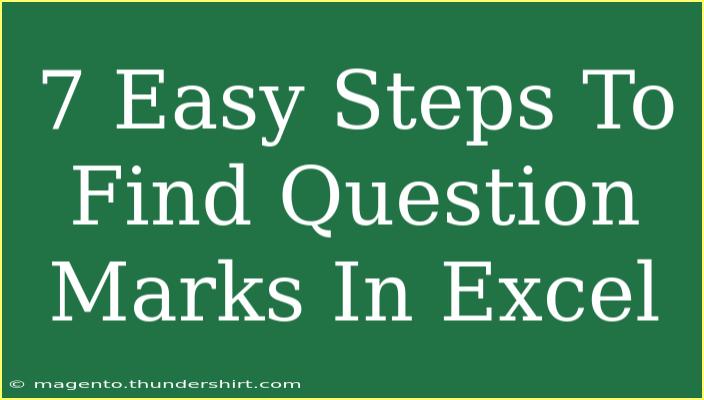 7 Easy Steps To Find Question Marks In Excel