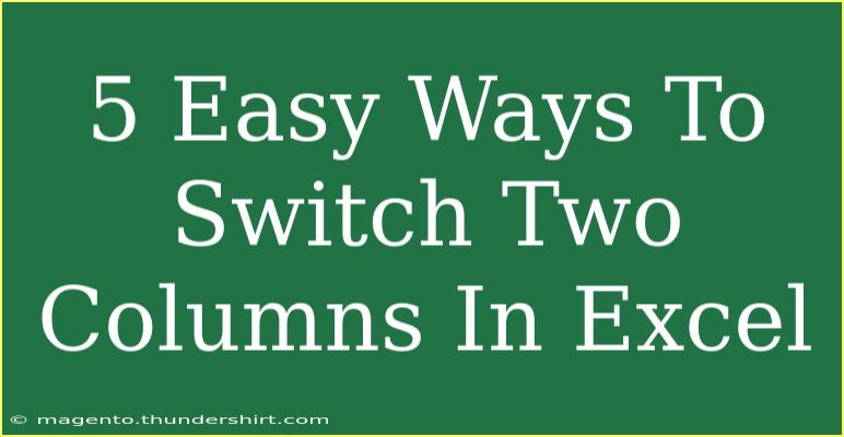 5 Easy Ways To Switch Two Columns In Excel