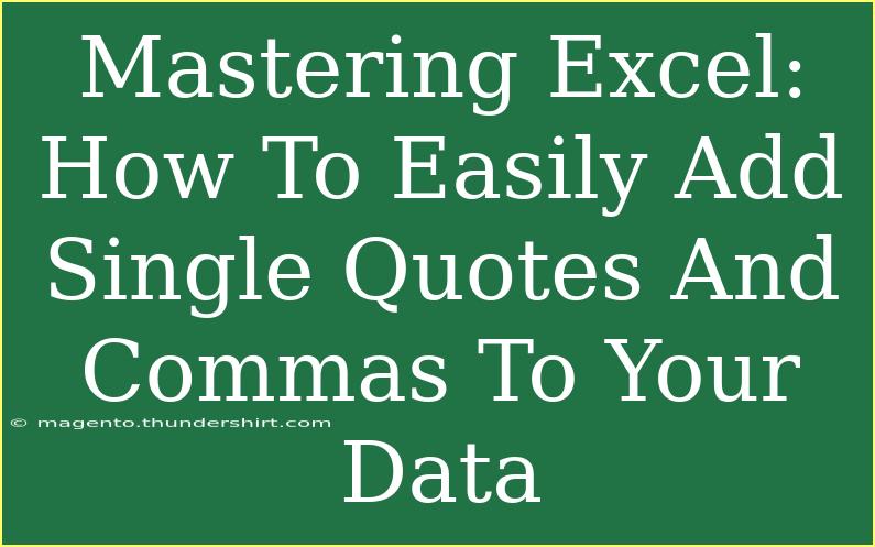 Mastering Excel: How To Easily Add Single Quotes And Commas To Your Data