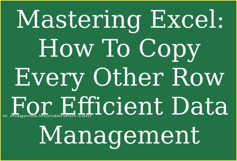 Mastering Excel: How To Copy Every Other Row For Efficient Data Management