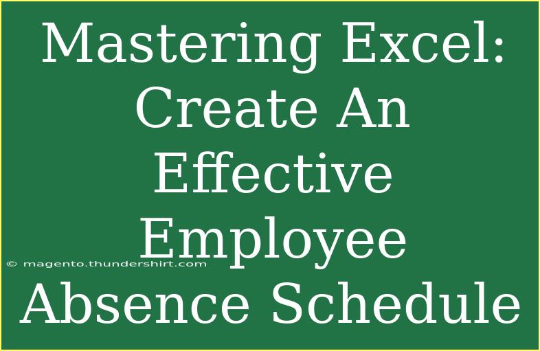 Mastering Excel: Create An Effective Employee Absence Schedule