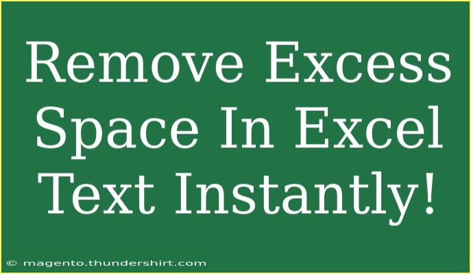 Remove Excess Space In Excel Text Instantly!