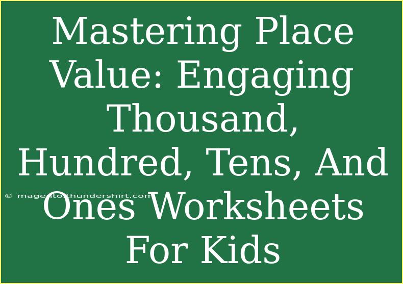 Mastering Place Value: Engaging Thousand, Hundred, Tens, And Ones Worksheets For Kids