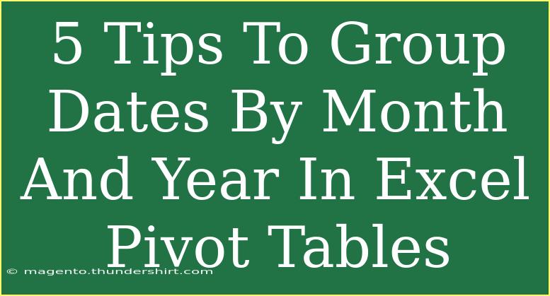 5 Tips To Group Dates By Month And Year In Excel Pivot Tables