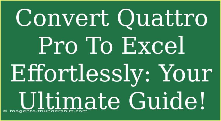 Convert Quattro Pro To Excel Effortlessly: Your Ultimate Guide!