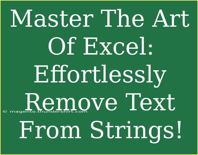 Master The Art Of Excel: Effortlessly Remove Text From Strings!