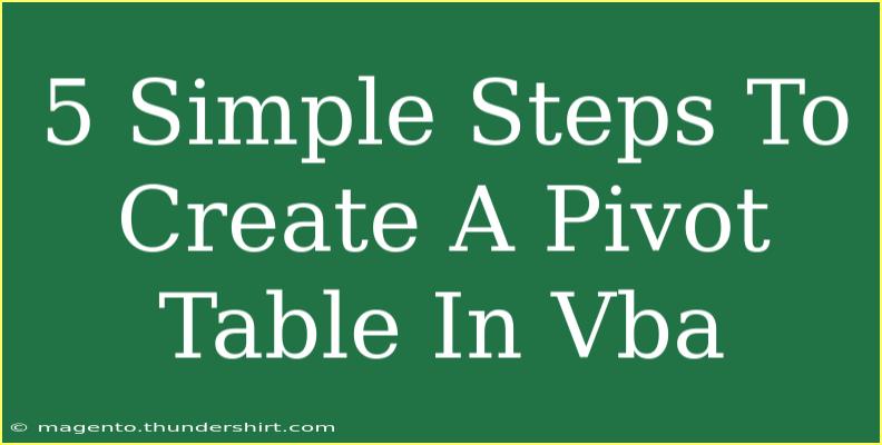 5 Simple Steps To Create A Pivot Table In Vba