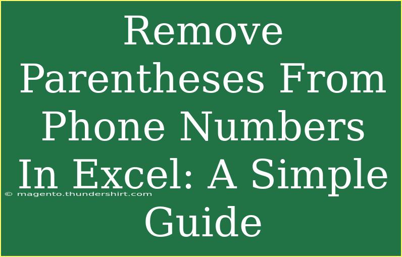 Remove Parentheses From Phone Numbers In Excel: A Simple Guide