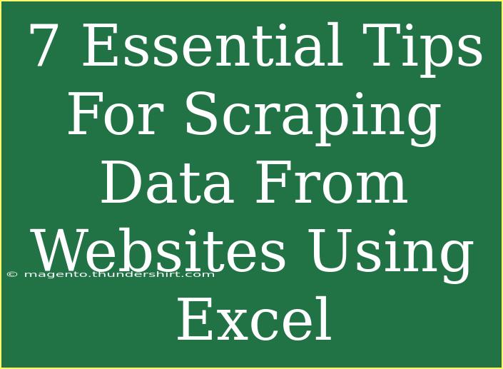 7 Essential Tips For Scraping Data From Websites Using Excel