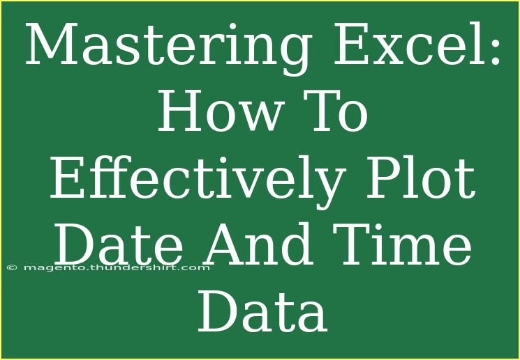 Mastering Excel: How To Effectively Plot Date And Time Data