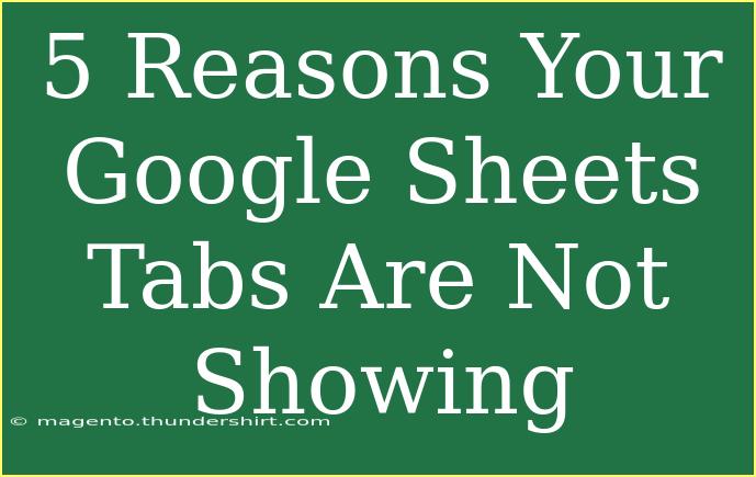 5 Reasons Your Google Sheets Tabs Are Not Showing