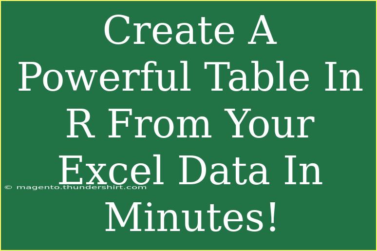 Create A Powerful Table In R From Your Excel Data In Minutes!