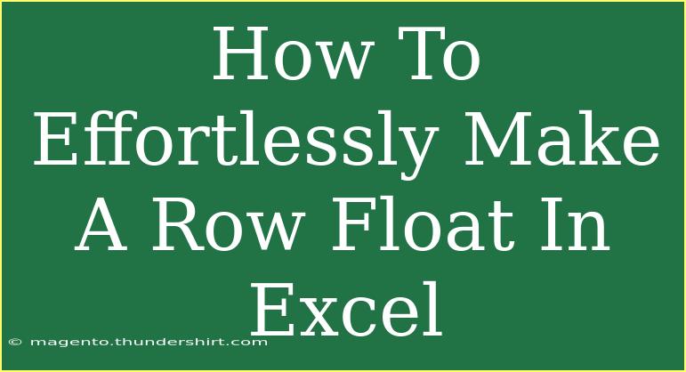 How To Effortlessly Make A Row Float In Excel