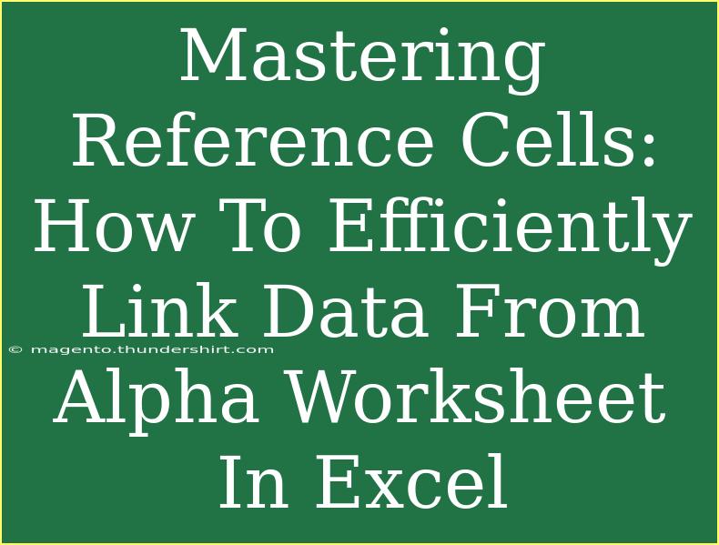 Mastering Reference Cells: How To Efficiently Link Data From Alpha Worksheet In Excel