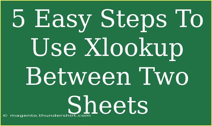 5 Easy Steps To Use Xlookup Between Two Sheets