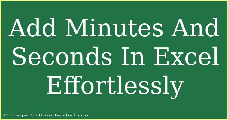 Add Minutes And Seconds In Excel Effortlessly