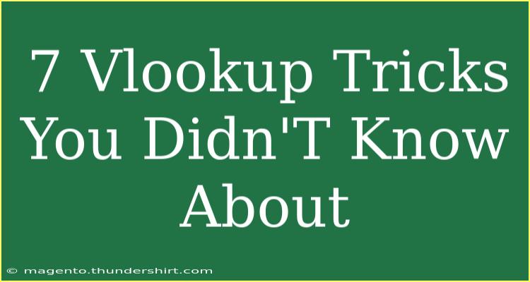 7 Vlookup Tricks You Didn'T Know About