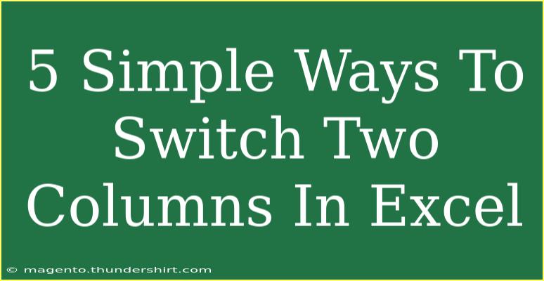 5 Simple Ways To Switch Two Columns In Excel