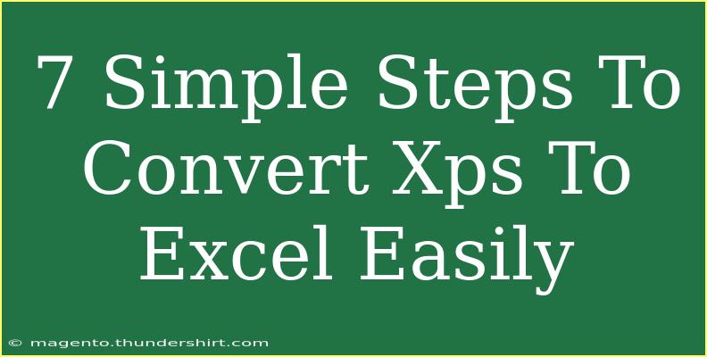 7 Simple Steps To Convert Xps To Excel Easily