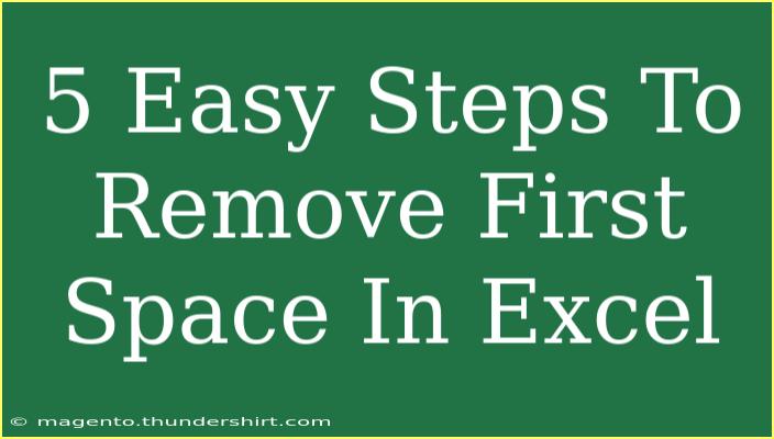 5 Easy Steps To Remove First Space In Excel