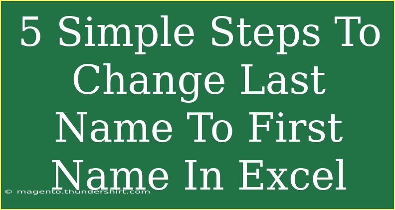 5 Simple Steps To Change Last Name To First Name In Excel