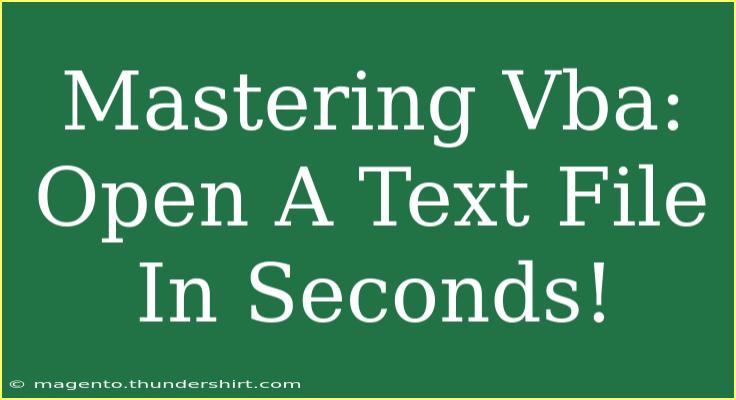 Mastering Vba: Open A Text File In Seconds!