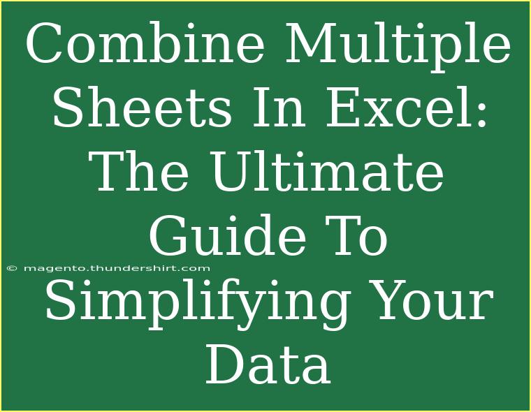 Combine Multiple Sheets In Excel: The Ultimate Guide To Simplifying Your Data