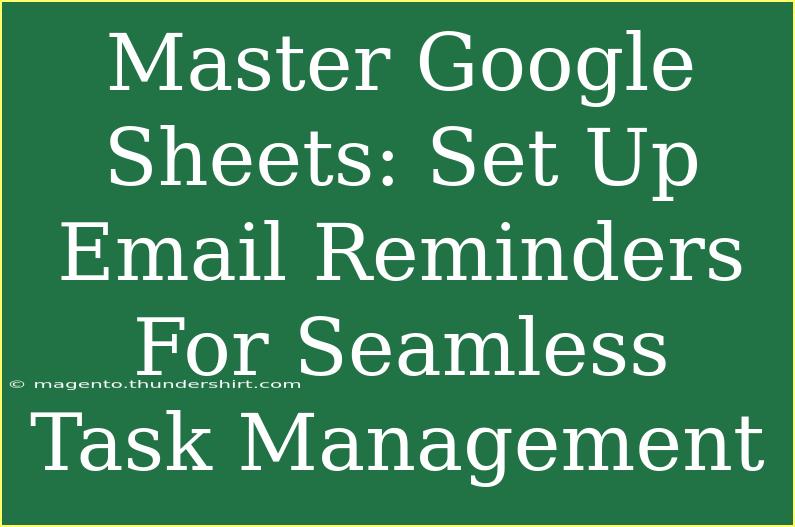 Master Google Sheets: Set Up Email Reminders For Seamless Task Management