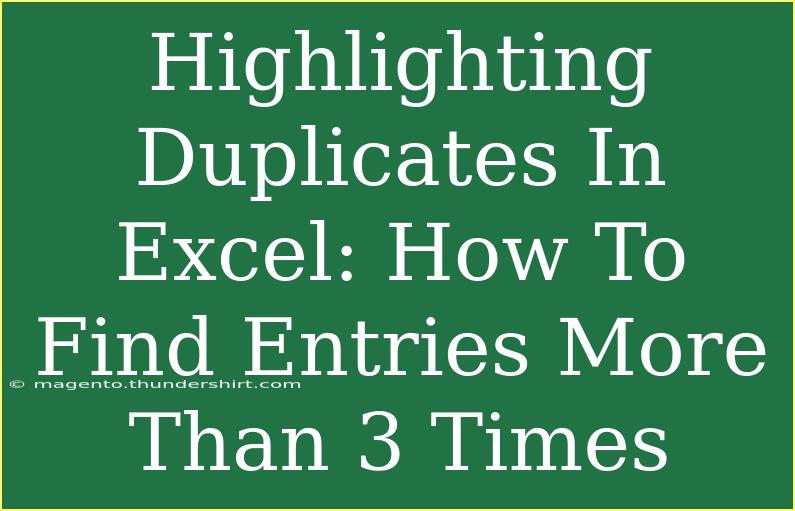 Highlighting Duplicates In Excel: How To Find Entries More Than 3 Times