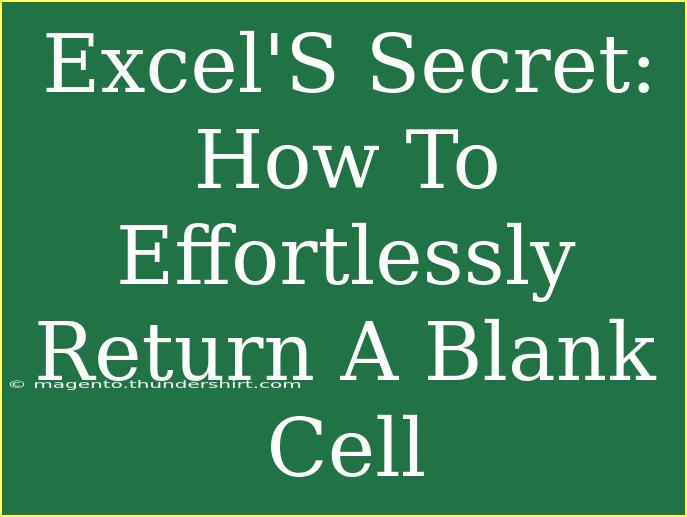 Excel'S Secret: How To Effortlessly Return A Blank Cell