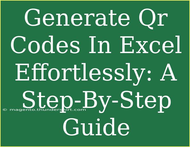 Generate Qr Codes In Excel Effortlessly: A Step-By-Step Guide