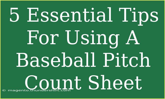 5 Essential Tips For Using A Baseball Pitch Count Sheet