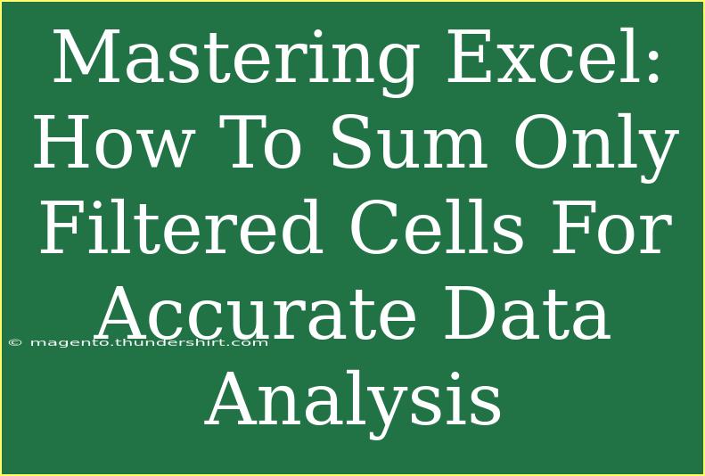 Mastering Excel: How To Sum Only Filtered Cells For Accurate Data Analysis