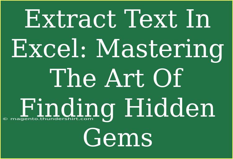 Extract Text In Excel: Mastering The Art Of Finding Hidden Gems