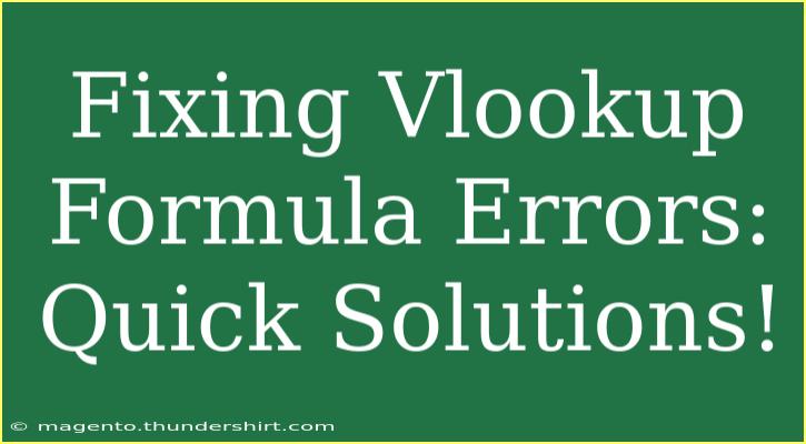 Fixing Vlookup Formula Errors: Quick Solutions!