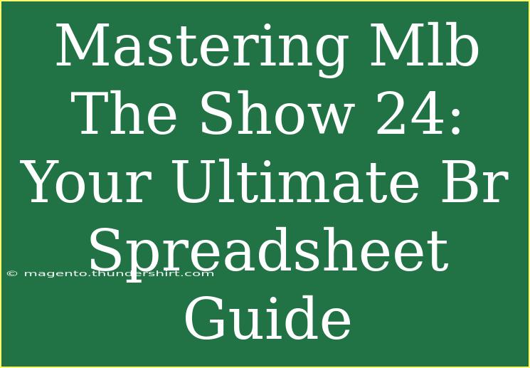 Mastering Mlb The Show 24: Your Ultimate Br Spreadsheet Guide