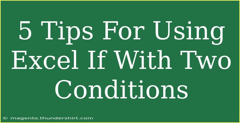 5 Tips For Using Excel If With Two Conditions