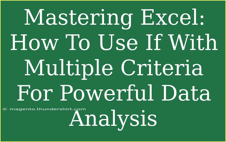 Mastering Excel: How To Use If With Multiple Criteria For Powerful Data Analysis