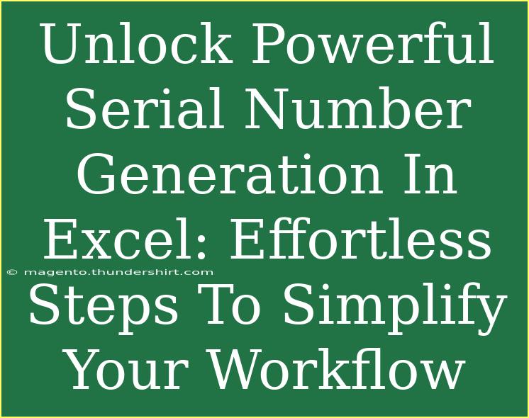 Unlock Powerful Serial Number Generation In Excel: Effortless Steps To Simplify Your Workflow