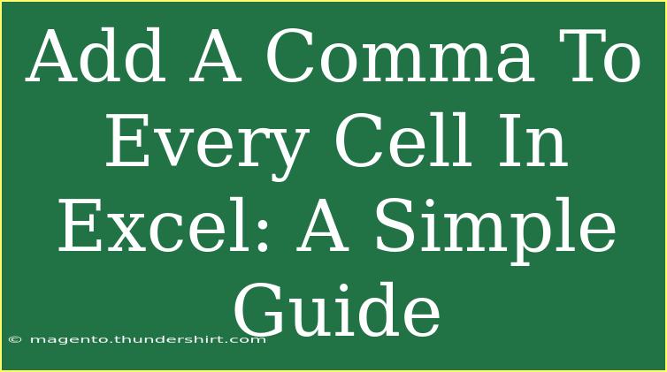 Add A Comma To Every Cell In Excel: A Simple Guide