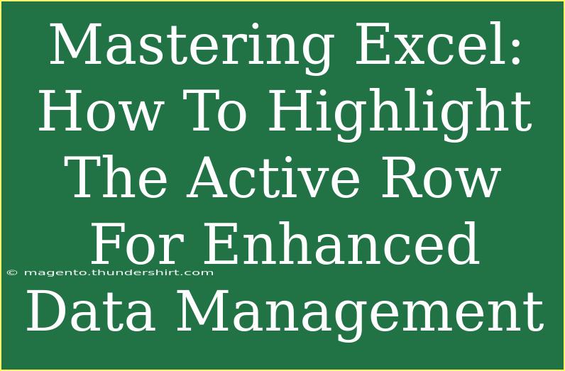 Mastering Excel: How To Highlight The Active Row For Enhanced Data Management