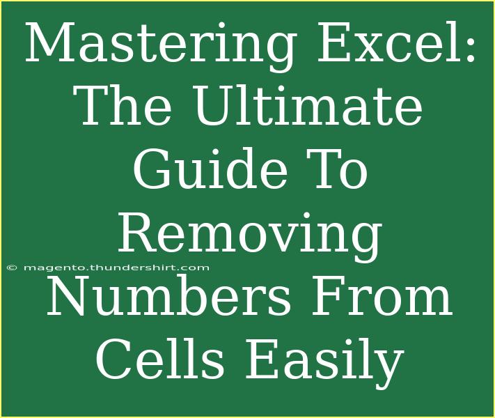 Mastering Excel: The Ultimate Guide To Removing Numbers From Cells Easily