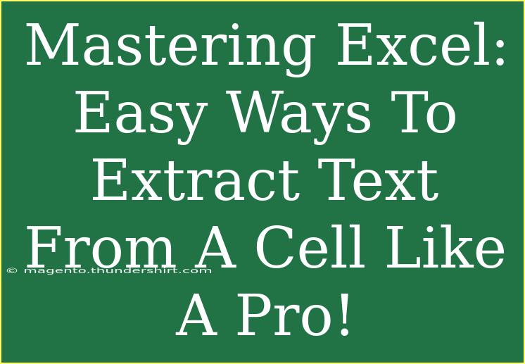 Mastering Excel: Easy Ways To Extract Text From A Cell Like A Pro!